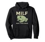 MILF Man I Love Frogs Funny Sarcastic Frog Pullover Hoodie