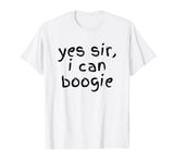 Yes Sir I Can Boogie T-Shirt