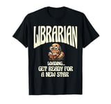 Librarian Loading Get Ready For A New Star Library Book T-Shirt