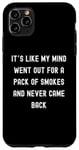 Coque pour iPhone 11 Pro Max Sayings Sarcastic Sayings, It's Like My Mind Went Out for a Pack