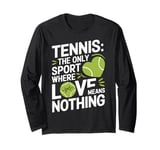 Tennis The Only Sport Where Love Means Nothing Long Sleeve T-Shirt