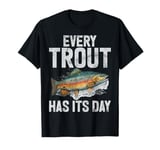 Every Trout Has Its Day Trout T-Shirt