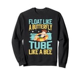 Float Like a Butterfly Tube Like a Bee River Tubing Sweatshirt