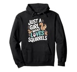 Squirrel Just a Girl Who Loves Squirrels Funny Animal Girls Pullover Hoodie