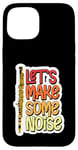 Coque pour iPhone 15 Let's Make Some Noise Flûte Joueur