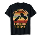 I Like Horses Dogs And Maybe 3 People Funny Horse Riding T-Shirt