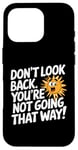 iPhone 16 Pro Don't Look Back Motivational Quote Forward Thinking Positive Case