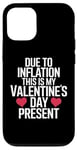 iPhone 12/12 Pro Due to Inflation this is my Valentines Day Present - Funny Case