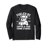 Fueled By Coffee & True Crime Stories, True Crime Coffee Dog Long Sleeve T-Shirt