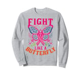 breast cancer awareness FIGHT LIKE A BUTTERFLY Sweatshirt