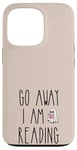 Coque pour iPhone 13 Pro Go Away I'm Reading Spooky Ghost Book Lovers Funny Quote