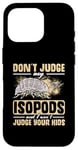 iPhone 16 Pro Isopod Food Don´t judge my Isopods Food Isopod Owner Case