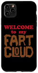 iPhone 11 Pro Max WELCOME to my FART CLOUD Funny Fart will just blow them away Case