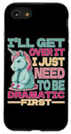 Coque pour iPhone SE (2020) / 7 / 8 I'll Get Over It I Just Need To Be Dramatic First