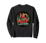 Playful No Way Design for a Fun Vibe Sweatshirt