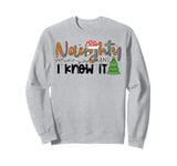 Naughty and I know it Christmas funny December 25th Xmas fun Sweatshirt