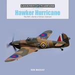 Hawker Hurricane: The RAF&#039;s Battle of Britain Stalwart