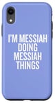 iPhone XR I'M MESSIAH DOING MESSIAH THINGS Funny Unique Case