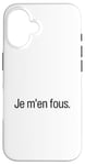 iPhone 16 Je M'en Fous - I Don't Care Funny French Language Dictionary Case