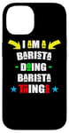 Coque pour iPhone 14 Inscription « I Am A Barista Doing Barista Things »