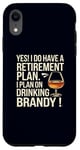 Coque pour iPhone XR Oui! J'ai un plan de retraite pour boire du cognac à la retraite