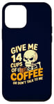 Coque pour iPhone 12 mini Give Me 14 Cups of Coffee or Don't Talk to Me Squelette drôle