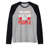 You Suck Less Than Most People Valentine Valentine's Day Raglan Baseball Tee