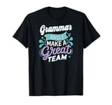 Grammar and I Make a Great Team - Funny English Teacher T-Shirt