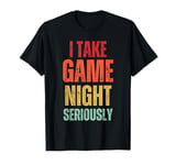 I Take Game Night Seriously Board Game Humor Shirt T-Shirt