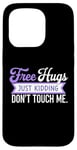 Coque pour iPhone 15 Pro Free Hugs Just Kidding Don't Touch Me Hilarant Sarcastique