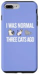 Coque pour iPhone 7 Plus/8 Plus Motif chat amusant « I Was Normal Three Cats Ago »