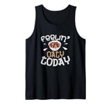 Feelin’ Oaty Today Funny Oatmeal Enthusiast Cereal Breakfast Tank Top