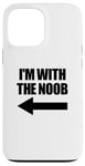 Coque pour iPhone 13 Pro Max I'm With The Noob Arrow Left Jeux vidéo Gamer Noob