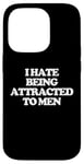 iPhone 14 Pro I Hate Being Attracted To Men -Funny Saying Girls Women Cute Case