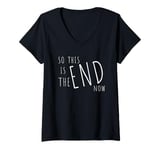 Womens So This Is The End! Politically & Socially Disillusioned V-Neck T-Shirt