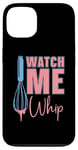 iPhone 13 Watch Me Whip Baking Bakery Love Baking Bake Lover Baker Case