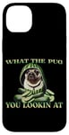 iPhone 14 Plus FUNNY PUG WHAT THE PUG YOU LOOKIN AT DOG SHOW PUG SHOW DOGS Case