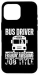 iPhone 16 Pro Max Bus Driver Is An Awesome Job Funny School Bus Driver Case