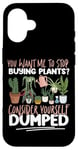 iPhone 16 Plant Lover Gardening You Want Me To Stop Buying Plants? Case