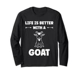 Small Animals Goat quote life is better with a Goat Long Sleeve T-Shirt