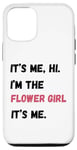Coque pour iPhone 12/12 Pro Cadeau de groupe de mariage It's Me Hi I'm the Flower Girl It's Me