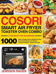 Stive Johe Raden, Jensson COSORI Smart Air Fryer Toaster Oven Combo Cookbook for Beginners