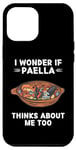 iPhone 12 Pro Max Paella Food Lover I Wonder If Paella Thinks About Me Too Case