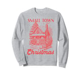 Small Town Christmas Shirt Rustic Winter Cottage Sleigh Tee Sweatshirt