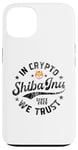 Coque pour iPhone 13 Pièce de Shiba Inu dans Crypto Nous faisons confiance à