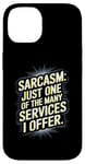 iPhone 14 Sarcasm - One Of The Many Services I Offer Case