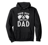 This Guy Is Going To Be A Dad Pullover Hoodie