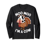 Moo Moo I'm a Cow Funny Thanksgiving Turkey Long Sleeve T-Shirt