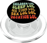 Children LOL Sleep LOL Me Time LOL Sex LOL LOL Vacation LOL PopSockets PopGrip for MagSafe