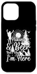 Coque pour iPhone 12 Pro Max Randonnée et bière, c'est pourquoi je suis ici - Randonnée en plein air